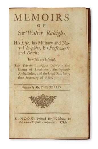 (RALEIGH, WALTER, Sir.) Theobald, Lewis. Memoirs of Sir Walter Raleigh. 1719 + Sewell, George. The Tragedy of Sir Walter Raleigh.  1719